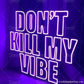 Don`t Kill My Vibe