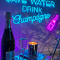 Save Water Drink Champagne